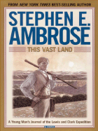 This Vast Land - Ambrose, Stephen E