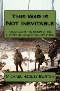 This War Is Not Inevitable: A Play for Two Actors about the Birth of the Idea of the Threefold Social Organism in 1917