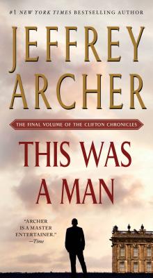 This Was a Man: The Final Volume of the Clifton Chronicles - Archer, Jeffrey
