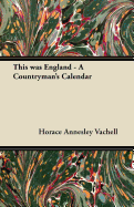 This Was England - A Countryman's Calendar