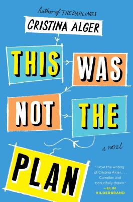 This Was Not the Plan: A Novel - Alger, Cristina