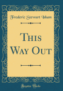 This Way Out (Classic Reprint)