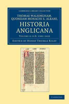 Thomae Walshingham, quondam monachi S. Albani historia Anglicana - Riley, Henry Thomas (Editor), and Walsingham, Thomas