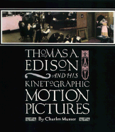 Thomas a Edison and His Kinetographic Motion Pictures