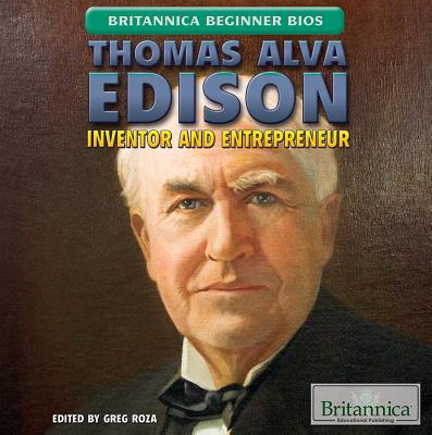 Thomas Alva Edison: Inventor and Entrepreneur - Roza, Greg