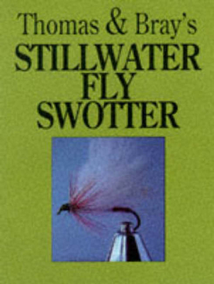 Thomas and Bray's Stillwater Fly Swotter - Thomas, Gareth, and Bray, Nick