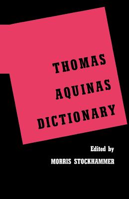 Thomas Aquinas Dictionary - Stockhammer, Morris