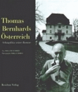 Thomas Bernhards sterreich : Schaupltze seiner Romane - Schmied, Erika, and Schmied, Wieland