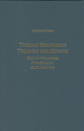 Thomas Bernhards Trilogie Der Knste: Der Untergeher, Holzfllen, Alte Meister