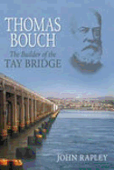 Thomas Bouch: The Builder of the Tay Bridge