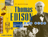 Thomas Edison for Kids: His Life and Ideas, 21 Activities Volume 19