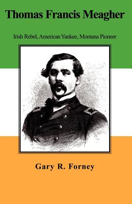 Thomas Francis Meagher - Forney, Gary R