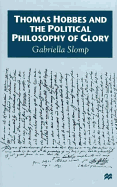 Thomas Hobbes and the Political Philosophy of Glory