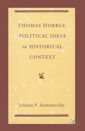 Thomas Hobbes: Political Ideas in Historical Context