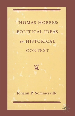 Thomas Hobbes: Political Ideas in Historical Context - Sommerville, Johann P.