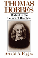 Thomas Hobbes: Radical in the Service of Revolution