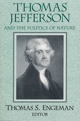 Thomas Jefferson and the Politics of Nature - Engeman, Thomas