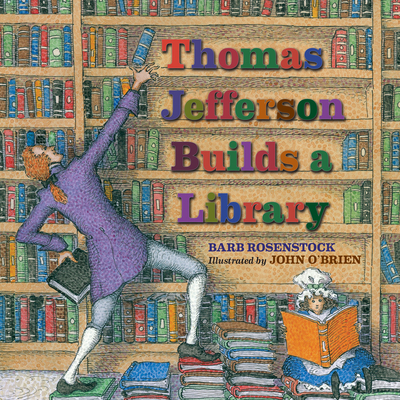 Thomas Jefferson Builds a Library - Rosenstock, Barb