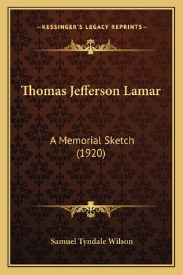 Thomas Jefferson Lamar: A Memorial Sketch (1920) - Wilson, Samuel Tyndale