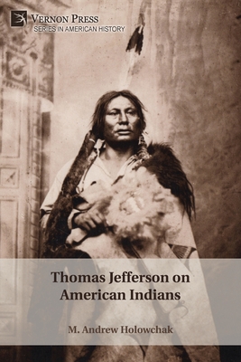 Thomas Jefferson on American Indians - Holowchak, M Andrew