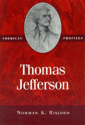 Thomas Jefferson - Risjord, Norman K, Professor