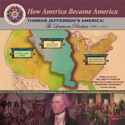 Thomas Jefferson's America: A Nation with No Miltary (1800-1812) - Sanna, Ellyn, and Nelson, Sheila, and Rakove, Jack