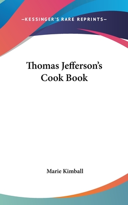 Thomas Jefferson's Cook Book - Kimball, Marie