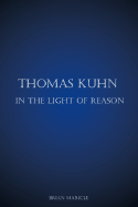 Thomas Kuhn in the Light of Reason