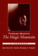 Thomas Mann's the Magic Mountain: A Casebook