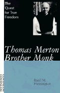 Thomas Merton, Brother Monk: The Quest for True Freedom