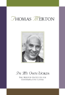 Thomas Merton: In My Own Words