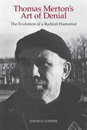 Thomas Merton's Art of Denial: The Evolution of a Radical Humanist