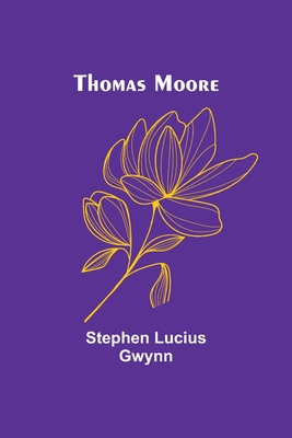 Thomas Moore - Gwynn, Stephen Lucius