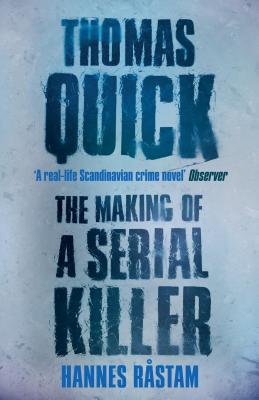 Thomas Quick: The Making of a Serial Killer - Rstam, Hannes, and Koch, Henning (Translated by), and Day, Elizabeth (Introduction by)