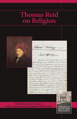 Thomas Reid on Religion - Foster, James J S (Editor), and Wolterstorff, Nicholas (Introduction by)