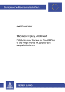 Thomas Ripley, Architekt: Fallstudie Einer Karriere Im Royal Office Of The King's Works Im Zeitalter Des Neopalladianismus