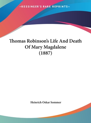 Thomas Robinson's Life and Death of Mary Magdalene (1887) - Sommer, Heinrich Oskar