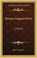Thomas Sergeant Perry: A Memoir
