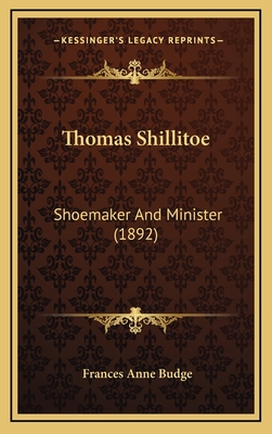 Thomas Shillitoe: Shoemaker and Minister (1892) - Budge, Frances Anne