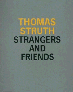 Thomas Struth: Strangers and Friends