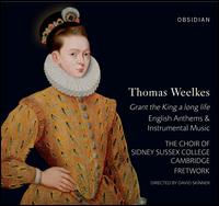 Thomas Weelkes: Grant the King a Long Life - Benjamin Atkinson (organ); Daniel Smith (organ); Fretwork; Sidney Sussex College Choir, Cambridge (choir, chorus);...