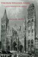 Thomas William Allies: 'A Soul Temper'd with Fire'