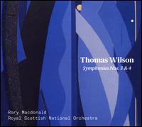 Thomas Wilson: Symphonies Nos. 3 & 4 - Royal Scottish National Orchestra; Rory Macdonald (conductor)