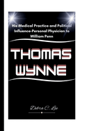 Thomas Wynne: His Medical Practice and Political Influence-Personal Physician to William Penn