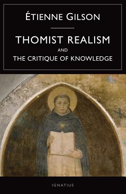 Thomist Realism and the Critique of Knowledge - Gilson, Etienne