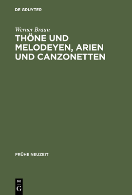 Thone Und Melodeyen, Arien Und Canzonetten: Zur Musik Des Deutschen Barockliedes - Braun, Werner, Min