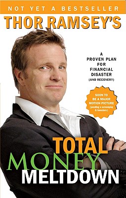 Thor Ramsey's Total Money Meltdown: A Proven Plan for Financial Disaster - Ramsey, Thor