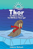 Thor the Walrus, A Story You Will Never Thaw-get