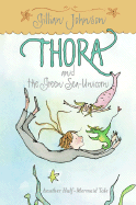 Thora and the Green Sea-Unicorn: Another Half-Mermaid Tale - 