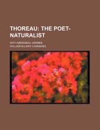 Thoreau: The Poet-Naturalist. with Memorial Verses